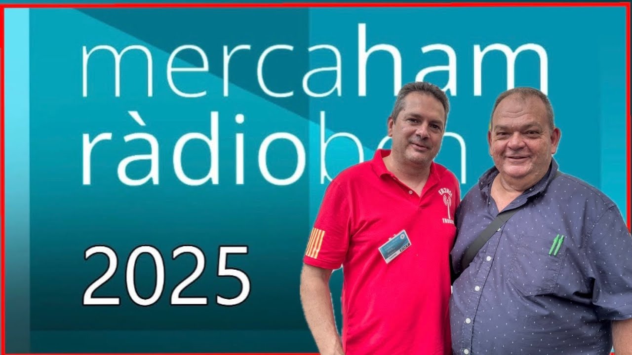 MercaHam 2025 – La Gran Fira de la Radioafició 2.0 de EA3HSL Jordi