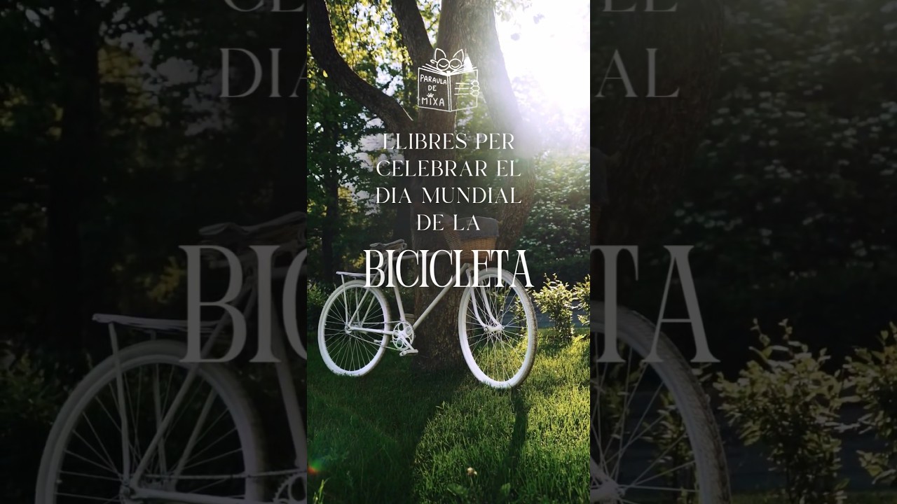 Llibres per celebrar el dia mundial de la bicleta 🚲 de Paraula de Mixa