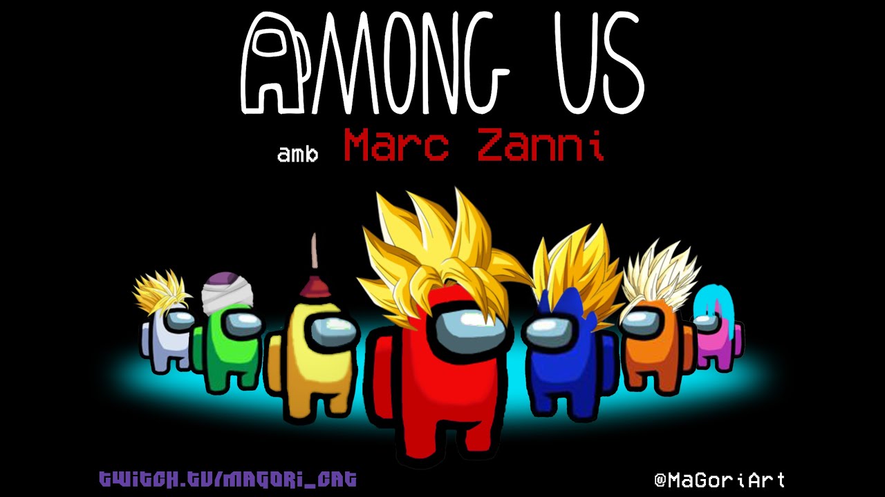 JUGANT AMB FRIKIS - Among Us amb MARC ZANNI (veu del Goku en català) de La Nit Friki