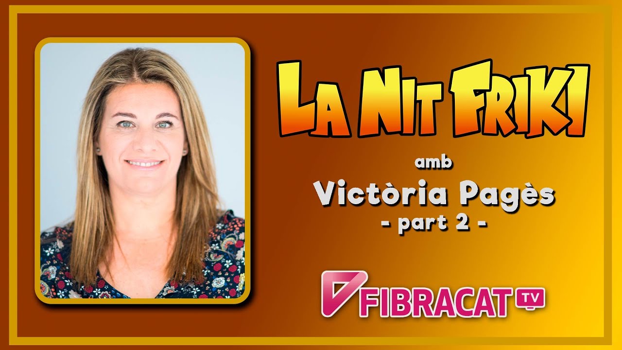 LA NIT FRIKI amb VICTÒRIA PAGÈS (actriu i actriu de doblatge) - 2/2 de La Nit Friki