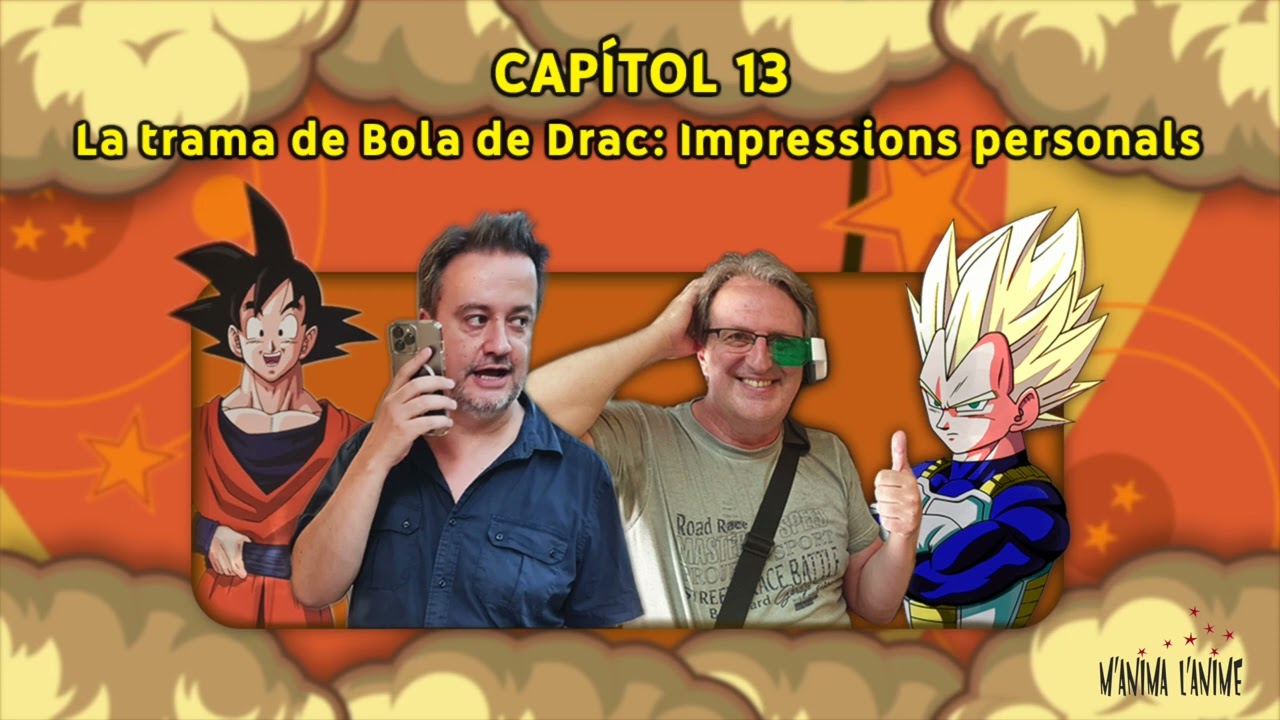 LA SÈRIE DE LA TEVA VIDA - Capítol 13: La trama de Bola de Drac. Impressions personals de La Nit Friki