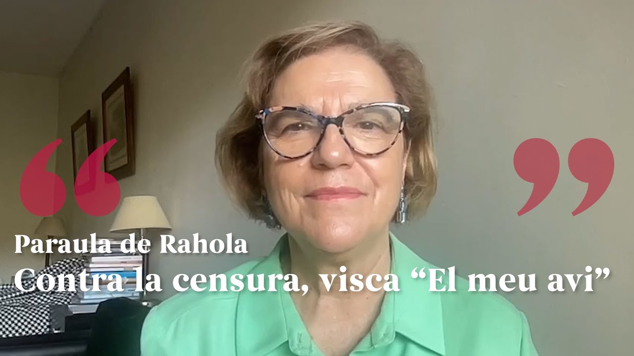 PARAULA DE RAHOLA | Contra la censura, visca “El meu avi” de Paraula de Rahola