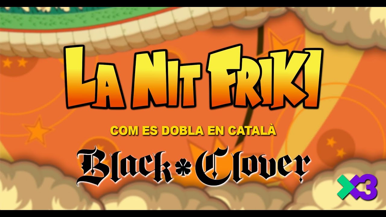 LA NIT FRIKI - Com es dobla "BLACK CLOVER" en CATALÀ - SX3 de La Nit Friki