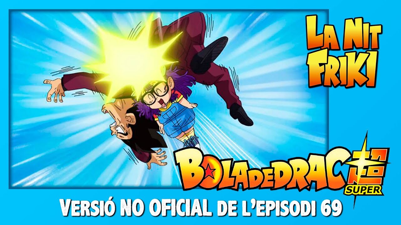 BOLA DE DRAC SUPER en CATALÀ - Episodi 69 - Vegeta, Arale i Son Goku (No oficial) de La Nit Friki