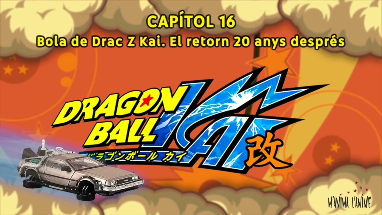 LA SÈRIE DE LA TEVA VIDA - Capítol 16: Bola de Drac Z Kai. El retorn 20 anys després de La Nit Friki