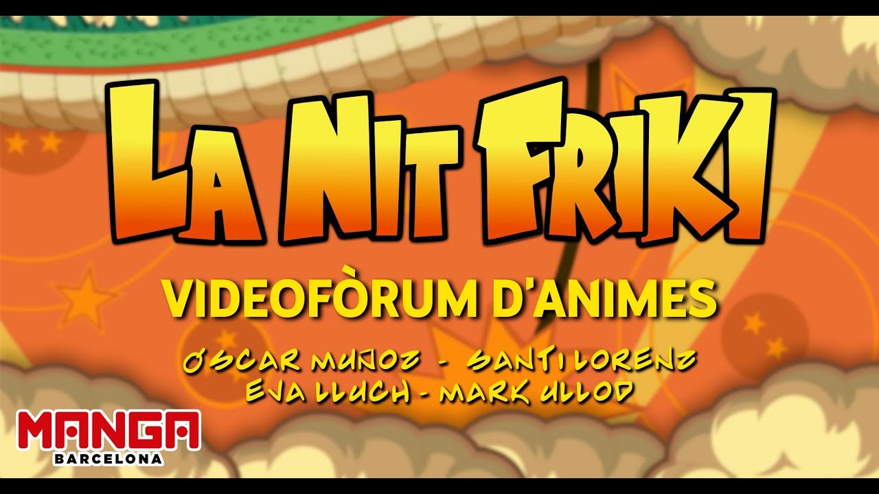 LA NIT FRIKI: Videofòrum d'animes - Manga Barcelona 2022 de La Nit Friki