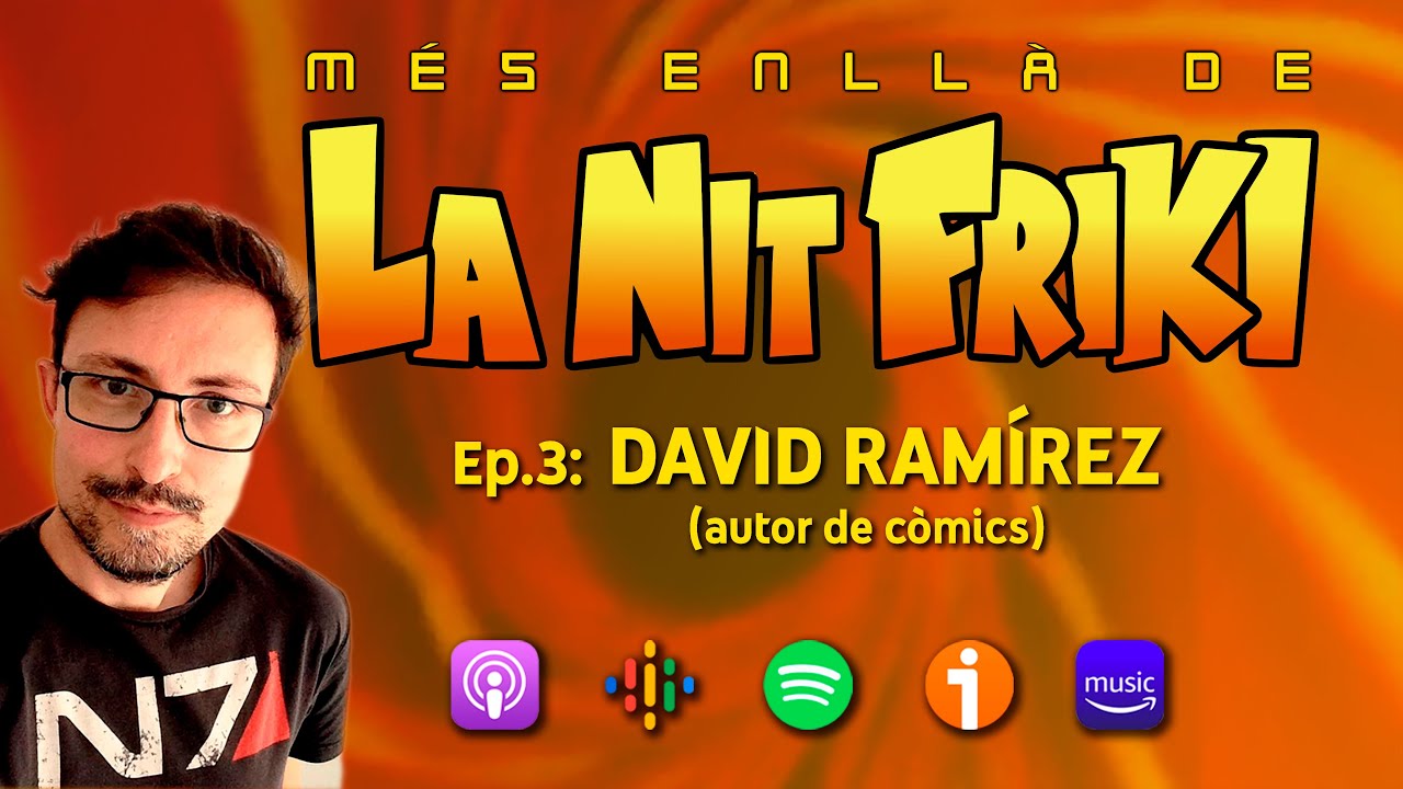 MÉS ENLLÀ DE LA NIT FRIKI ep3 - DAVID RAMÍREZ (autor de còmics) de La Nit Friki