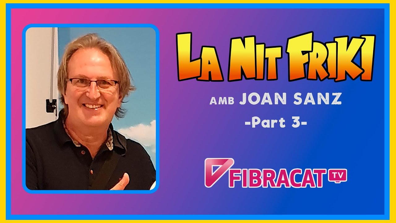 LA NIT FRIKI amb JOAN SANZ a Fibracat TV - 3/3 de La Nit Friki
