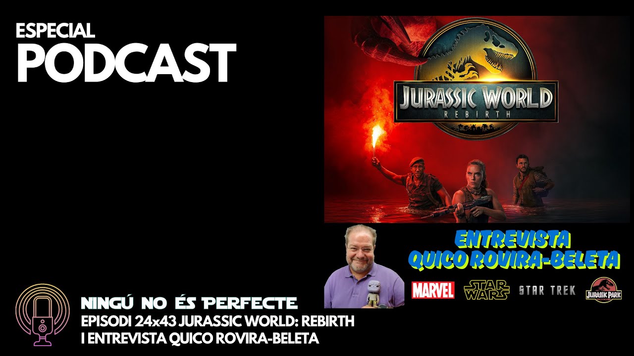 NNEP 24x43 - Jurassic World: Rebirth i entrevista Quico Rovira-Beleta de Ignasi Arbat