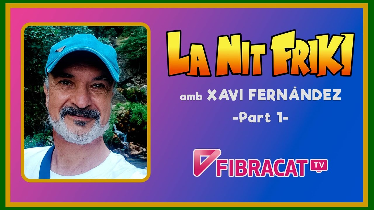 LA NIT FRIKI amb XAVI FERNÁNDEZ (actor, cantant i actor de doblatge) 1/4 de La Nit Friki