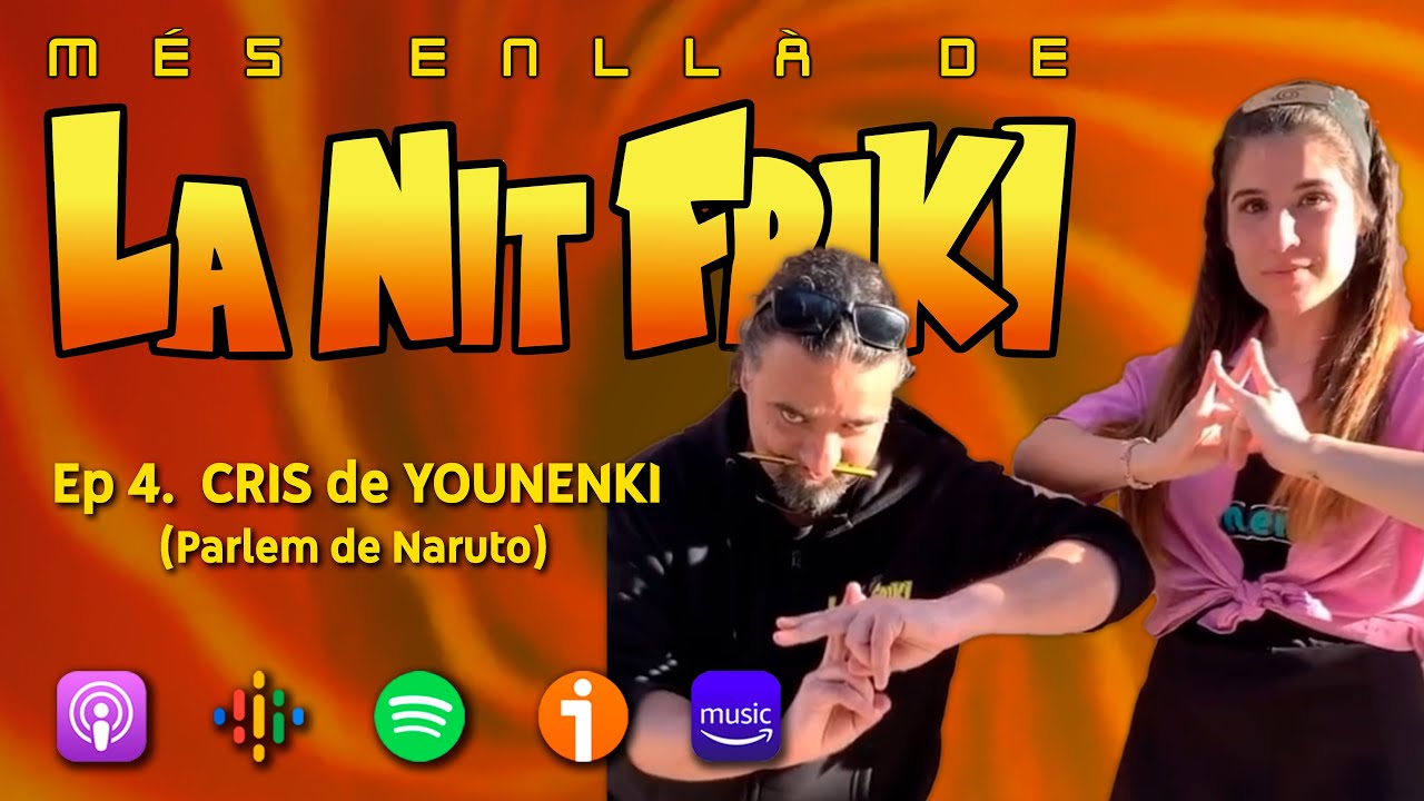 MÉS ENLLÀ DE LA NIT FRIKI ep.4 - CRIS de Younenki Music - Parlem de Naruto de La Nit Friki