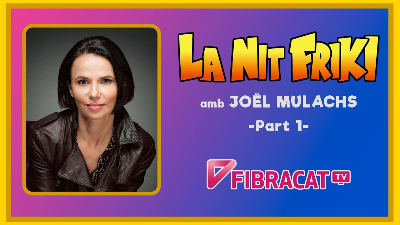 LA NIT FRIKI amb JOËL MULACHS a Fibracat TV - 1/4 de La Nit Friki