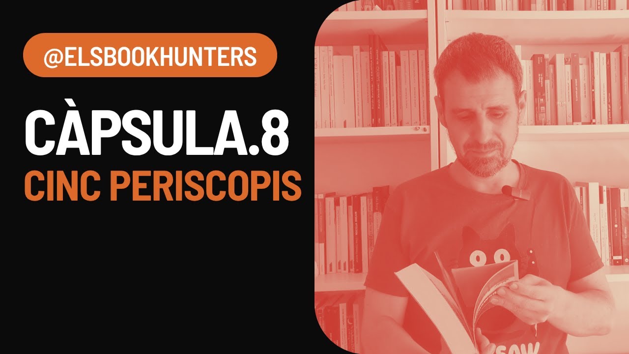 Càpsula #8: Cinc Periscopis de Els Book Hunters