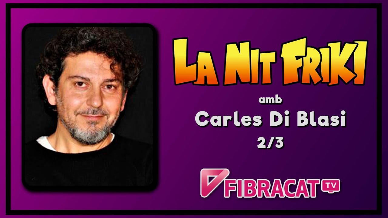 LA NIT FRIKI amb CARLES DI BLASI (actor de doblatge i cantant) - 2/3 de La Nit Friki