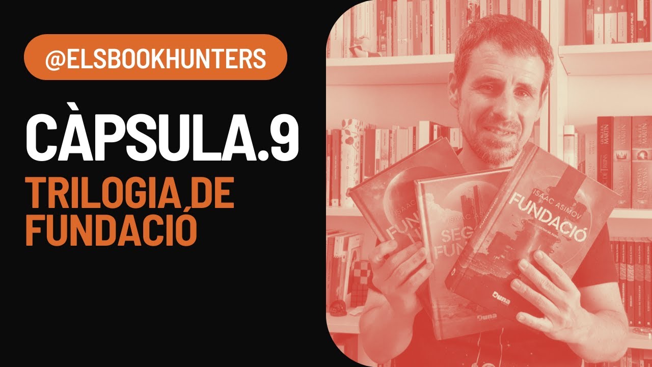 Càpsula #9: Trilogia de Fundació de Els Book Hunters
