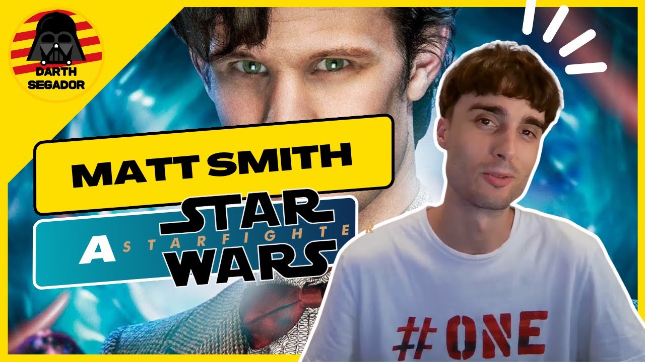 😱 MATT SMITH serà el dolent a STAR WARS: STARFIGHTER!!! de Darth Segador