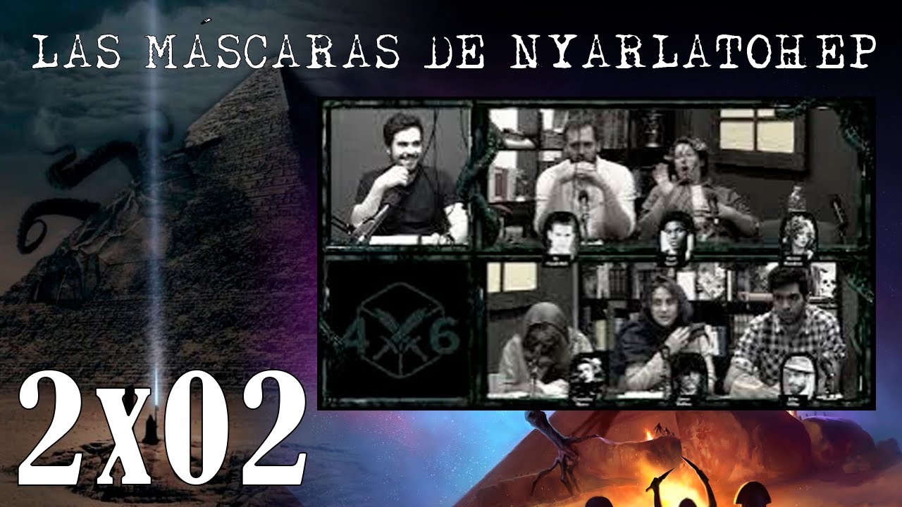 4d6 - Las Máscaras de Nyarlathotep || 2x02 - Dos caras de 4dausde6