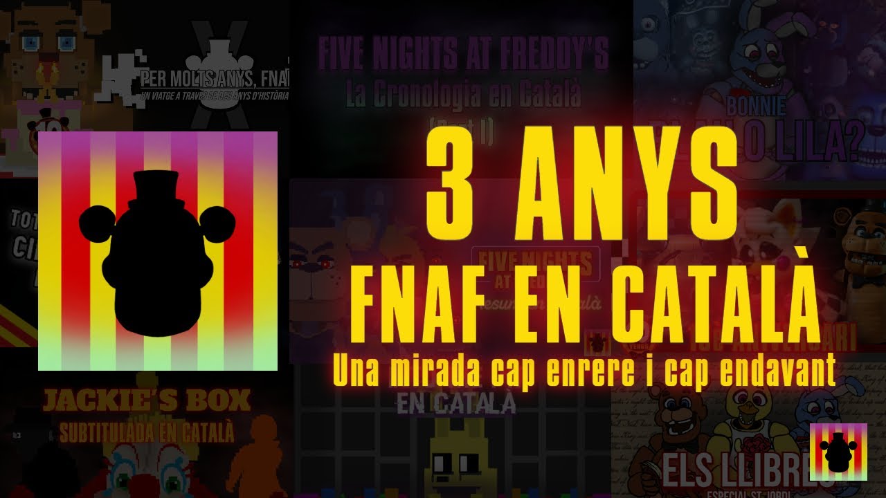 3 ANYS D'FNAF EN CATALÀ - Una mirada cap enrere i cap endavant | FNAF En Català de FNAF en Català