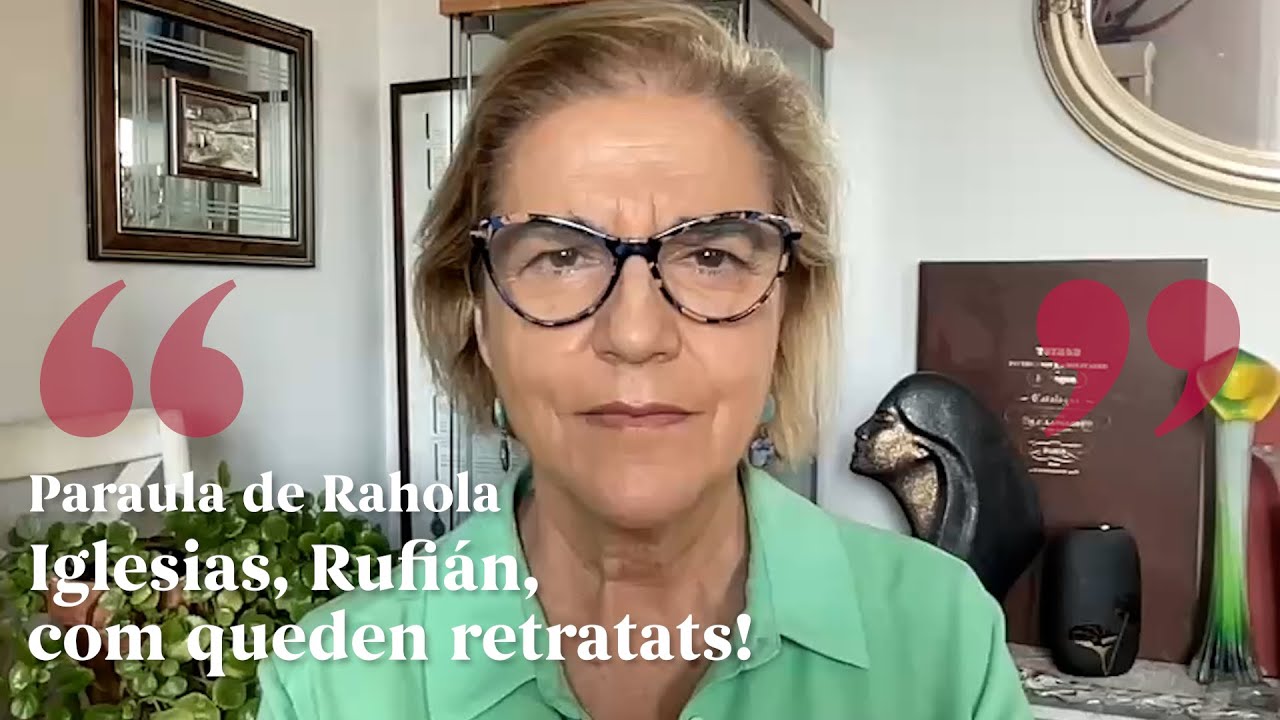PARAULA DE RAHOLA | Iglesias, Rufián, com queden retratats! de Paraula de Rahola