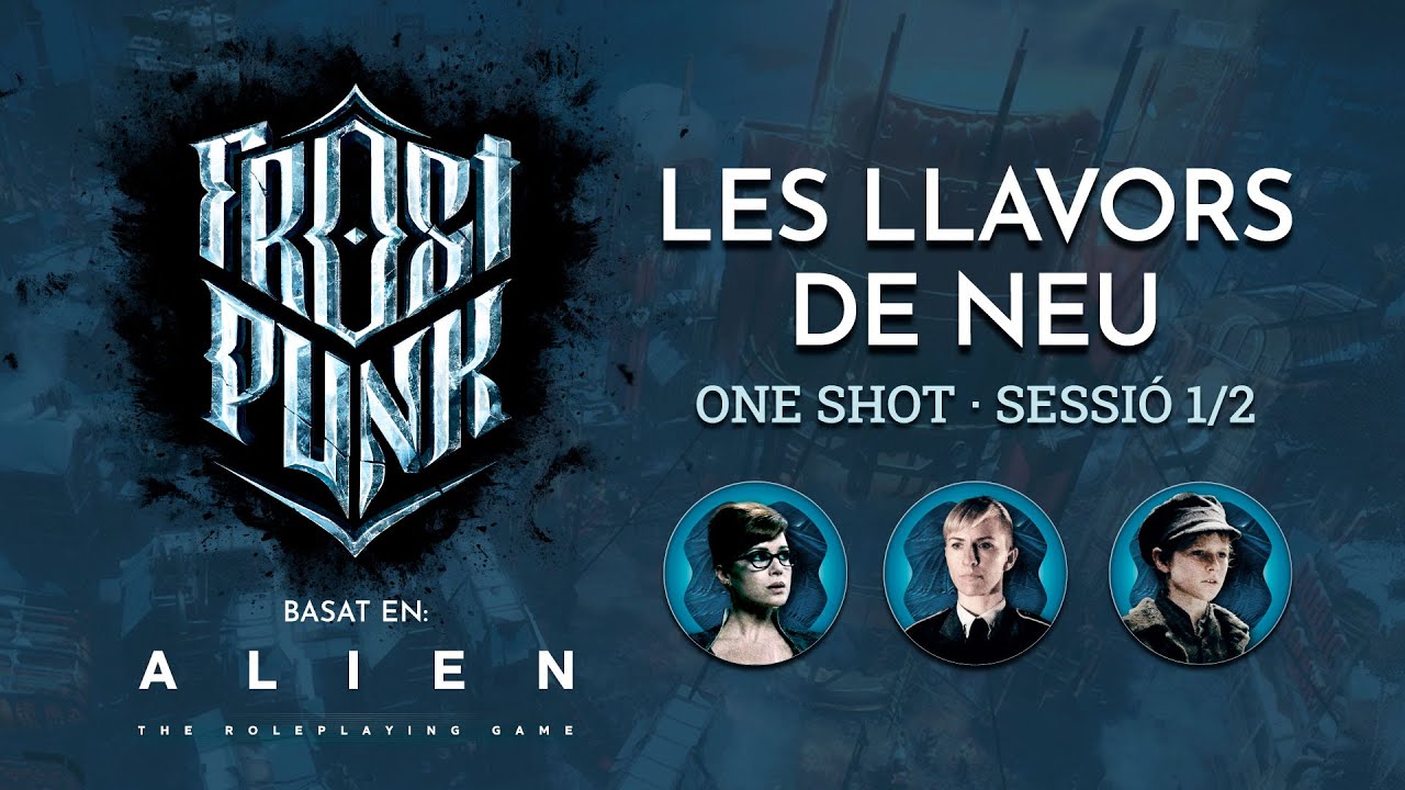Frostpunk (Amb Sistema Alien) ❄️ Les llavors de neu ❄️ Sessió 1/2 - Rol en català de Fiction Raiders