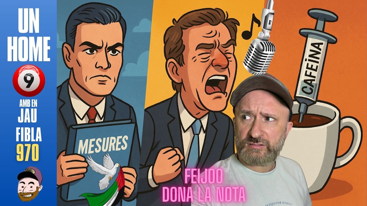 ⏰970 #UnHome9 | Sánchez anuncia mesures humanitaries, Feijóo desafina i cafeïna extrema de JauTV