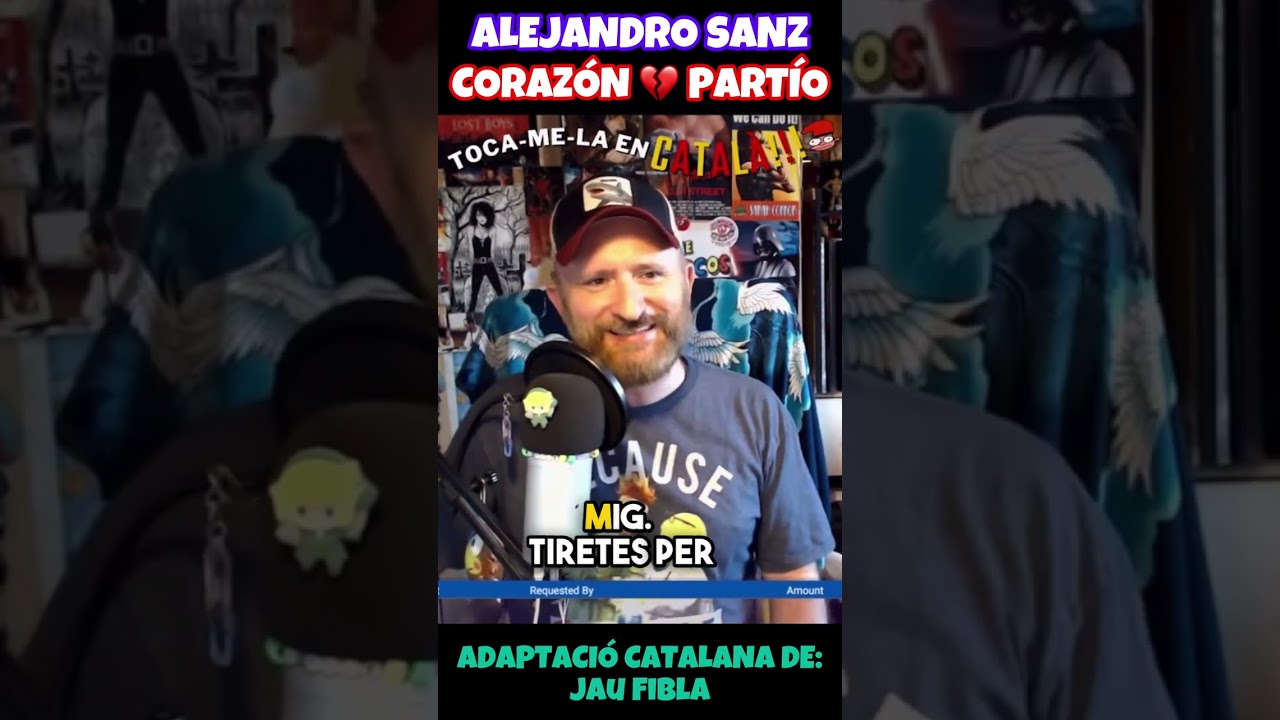 Alejandro Sanz: Corazón partío. Adaptada al català per Jau Fibla! de JauTV