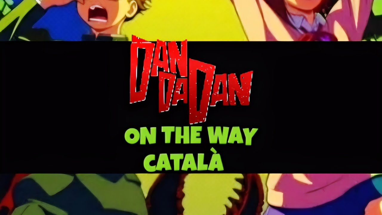 DANDADAN | OP2 | ON THE WAY | CATALÀ de MrKustik