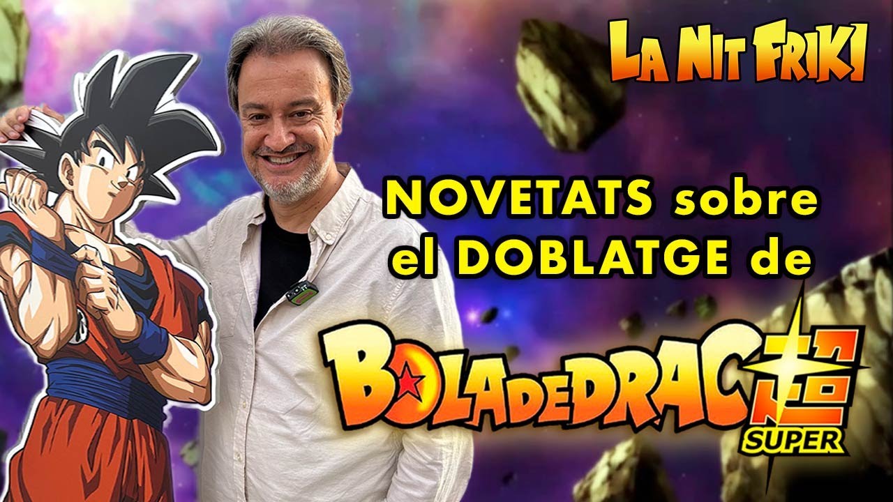 LA NIT FRIKI - NOVETATS de setembre - El doblatge de BOLA DE DRAC SÚPER - amb MARC ZANNI de La Nit Friki