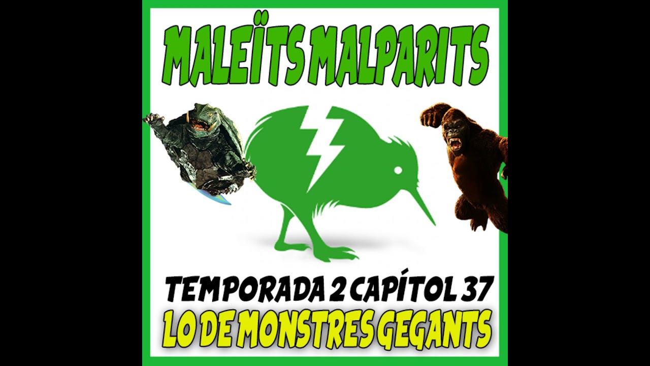 MaleÏts Malparits: 2x37 Lo de monstres gegants de Maleïts Malparits