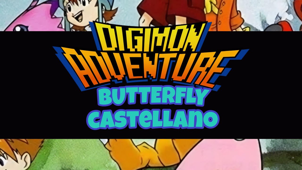 DIGIMON ADVENTURE | OP1 | BUTTERFLY | CASTELLANO de MrKustik