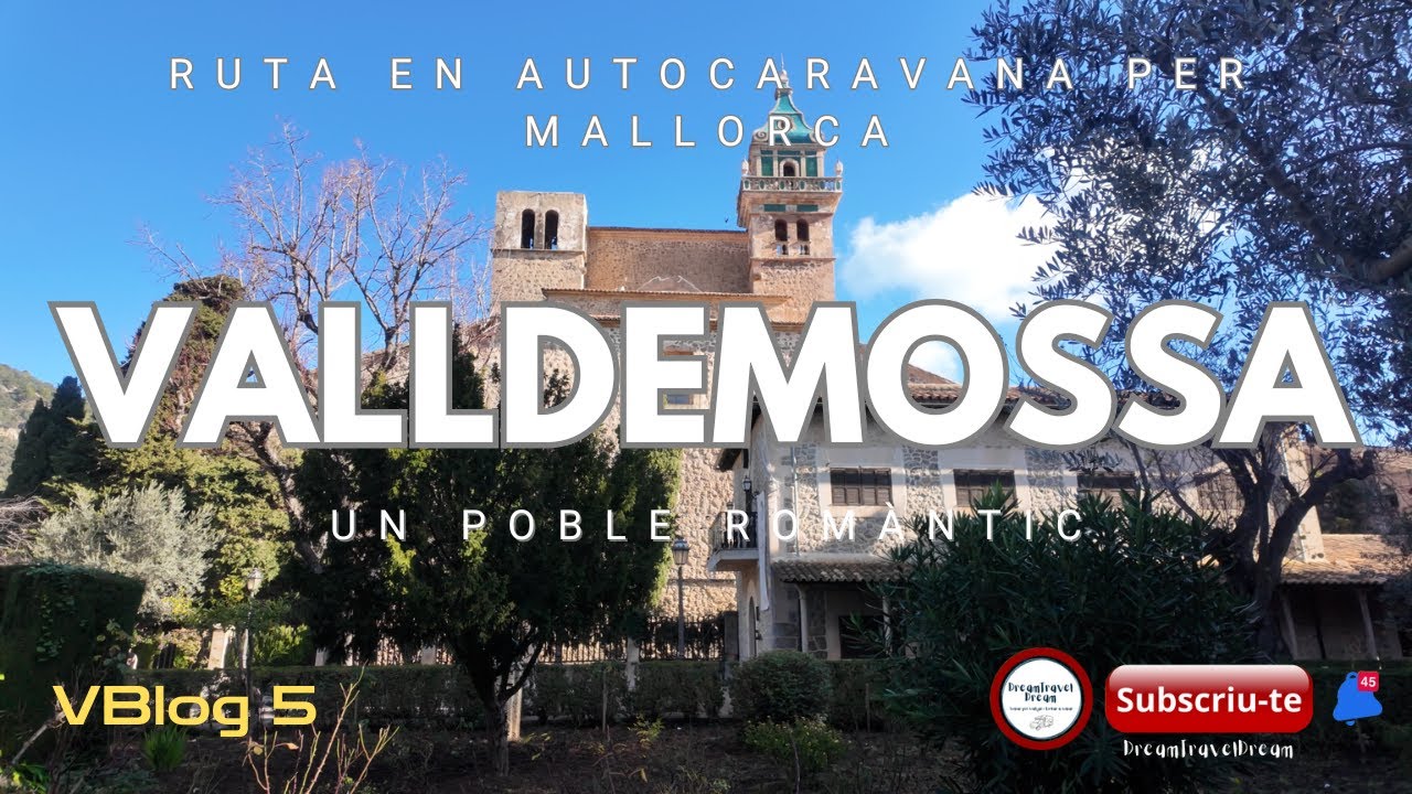 🚐 VALLDEMOSSA en autocaravana | Chopin, George Sand i un poble amb encant - VBlog 5 de dreamtraveldream