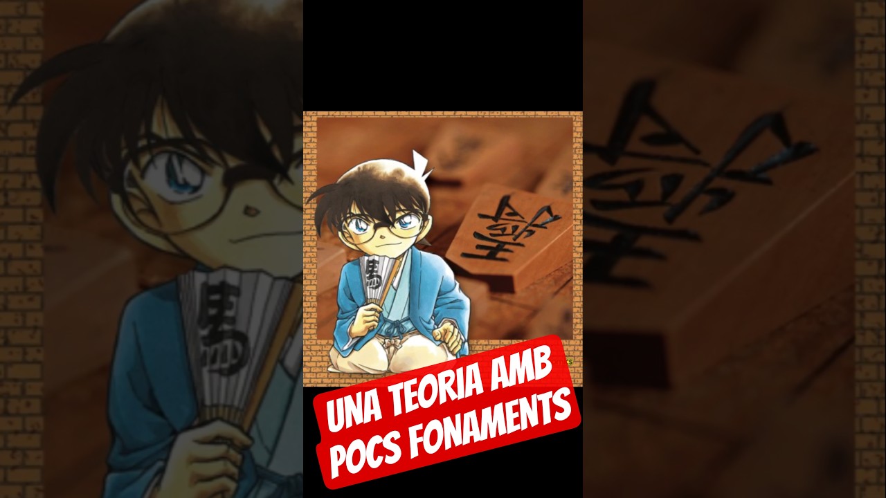 UNA TEORIA AMB POC FONAMENT #eldetectiuconan #detectiveconan de encinestrat