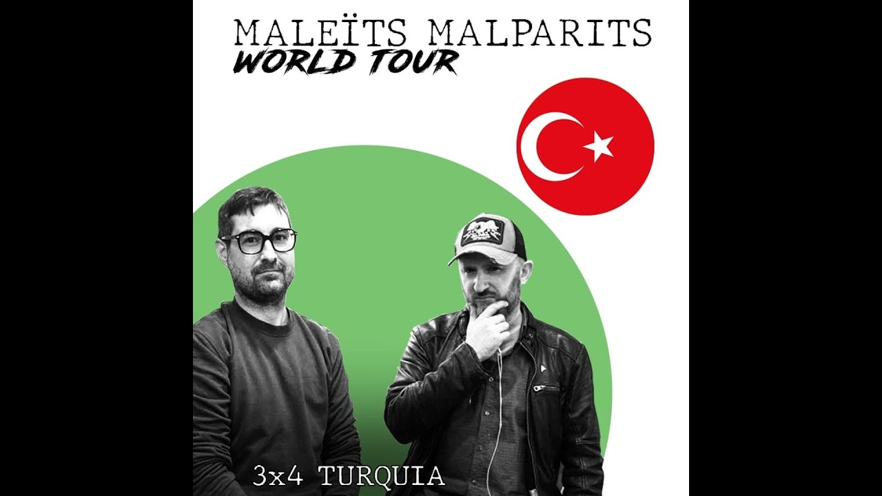 Maleïts Malparits 3X04, Turquia de Maleïts Malparits Maleïts Malparits 3X04, Turquia de Maleïts Malparits