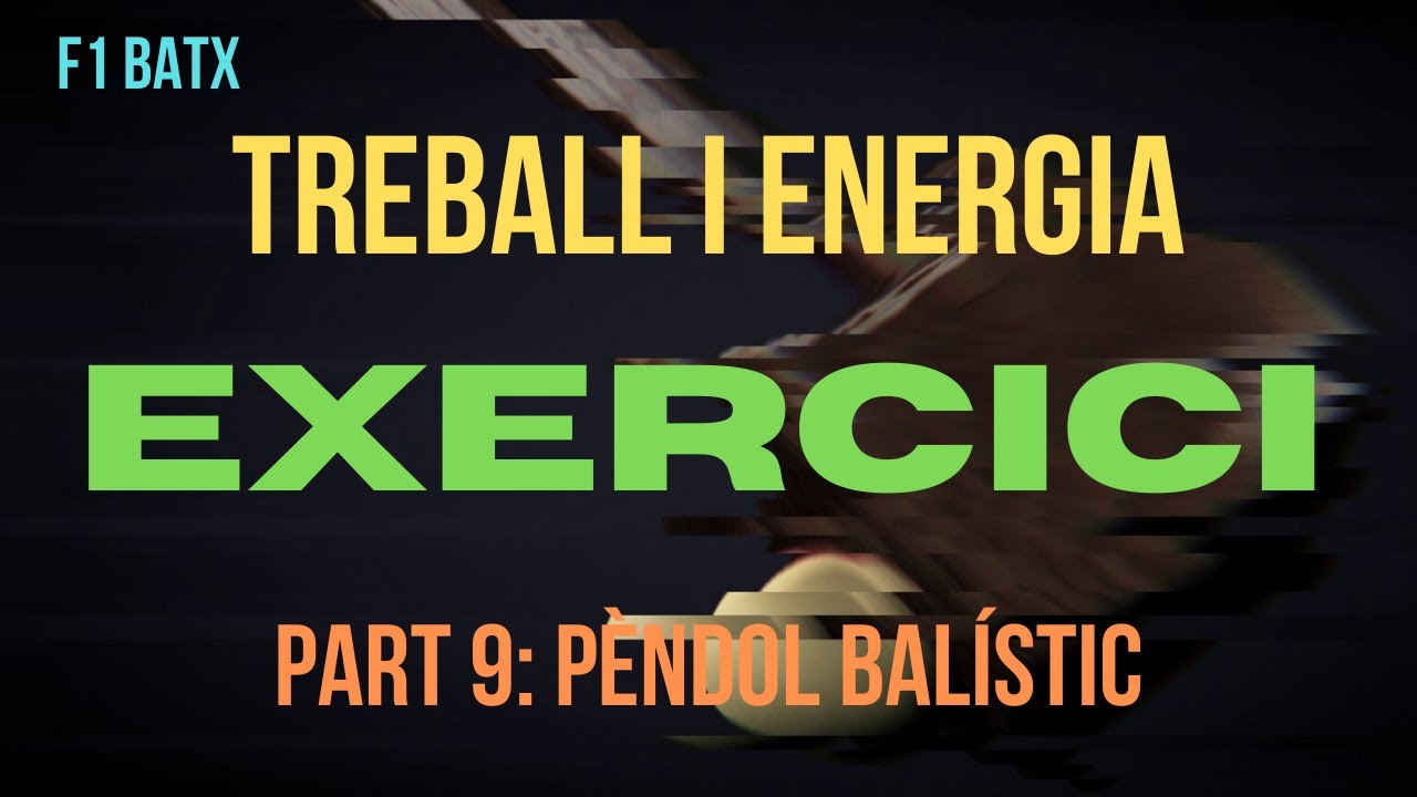 EXERCICI PÈNDOL BALÍSTIC de Física i Química Batxillerat