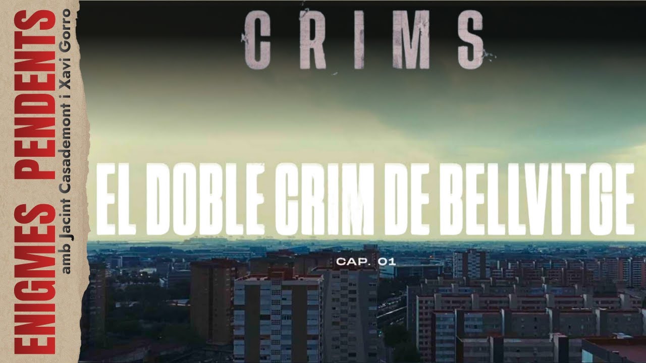 CRIMS 🔍 Enigmes Pendents: El doble crim de Bellvitge (Part 1) – Nova temporada de Jacint Casademont