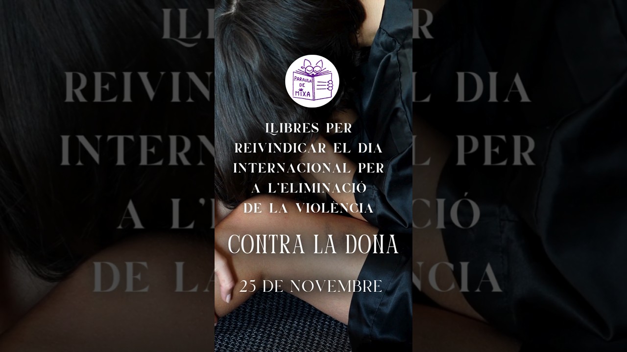 Llibres per reivindicar el Dia Internacional de l'Eliminació de la Violència contra la Dona #25N de Paraula de Mixa