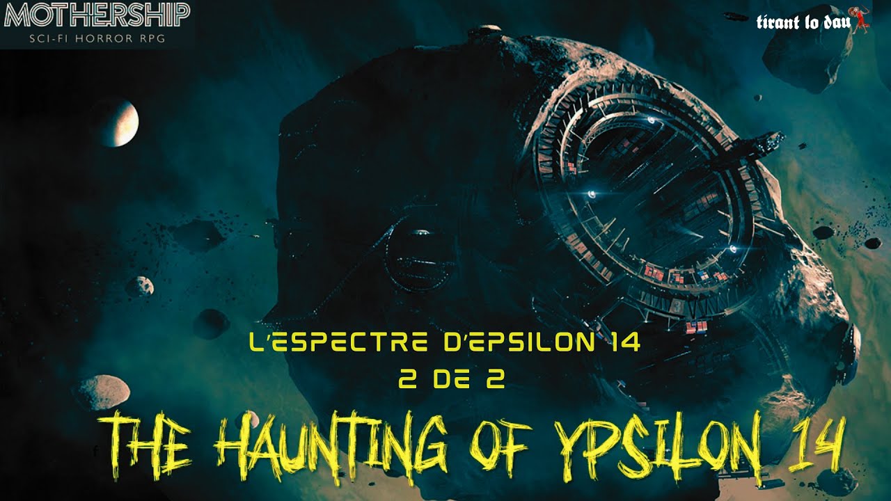 THE HAUNTING OF YPSILON 14 (L'espectre d'Epsilon 14) 2/2 - MOTHERSHIP de Tirant lo dau
