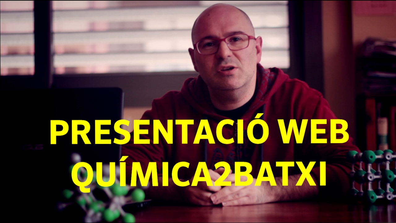 PRESENTACIÓ WEB QUÍMICA 2 BATXILLERAT de Física i Química Batxillerat