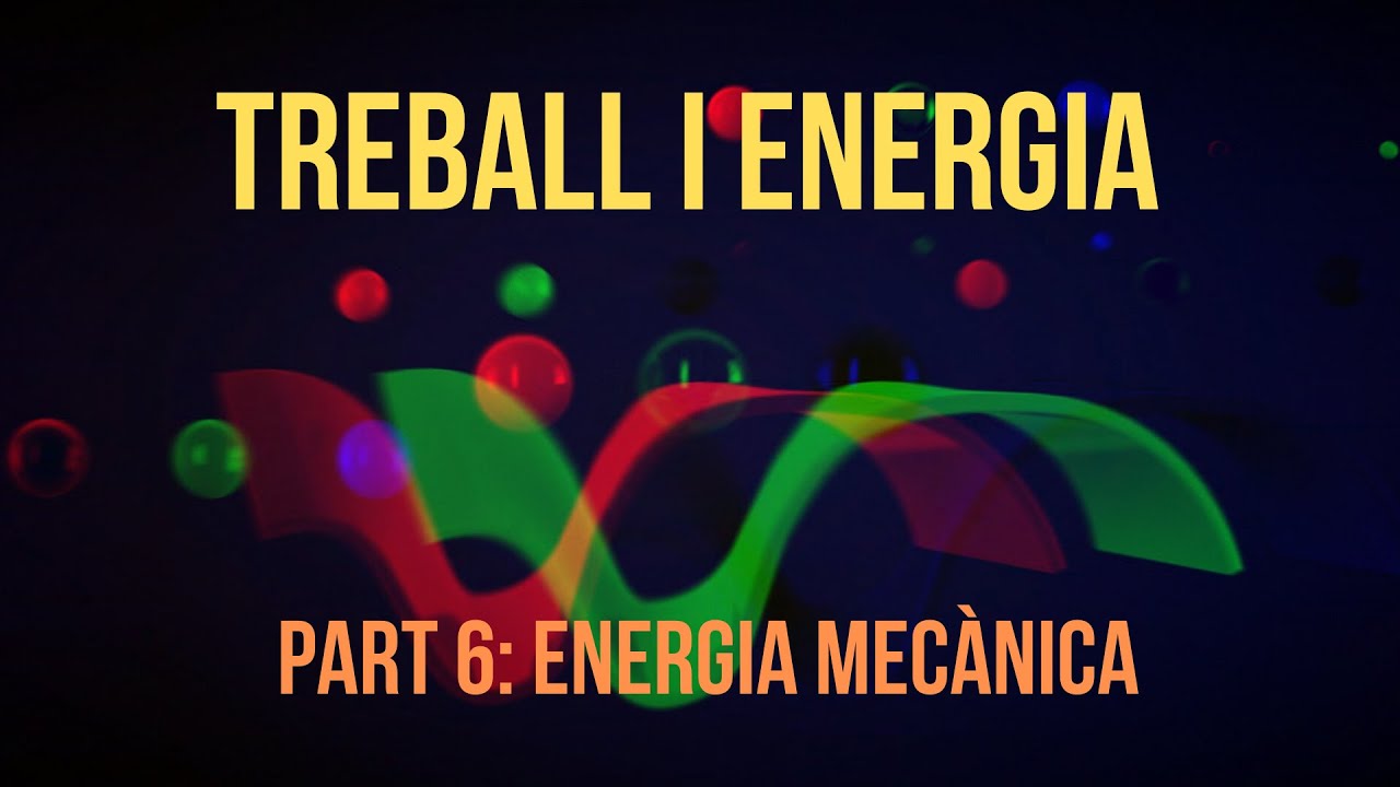 PART 6 ENERGIA MECÀNICA de Física i Química Batxillerat