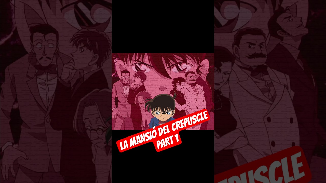 LA MANSIÓ DEL CREPUSCLE PART 1 #detectiveconan #eldetectiuconan de encinestrat