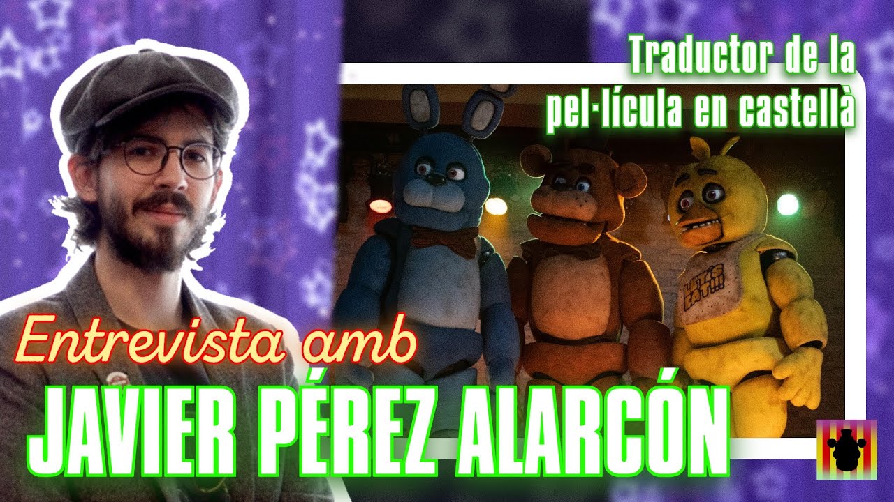 ENTREVISTA amb JAVIER PÉREZ ALARCÓN , TRADUCTOR de la PEL·LÍCULA d'FNAF | FNAF En Català de FNAF en Català