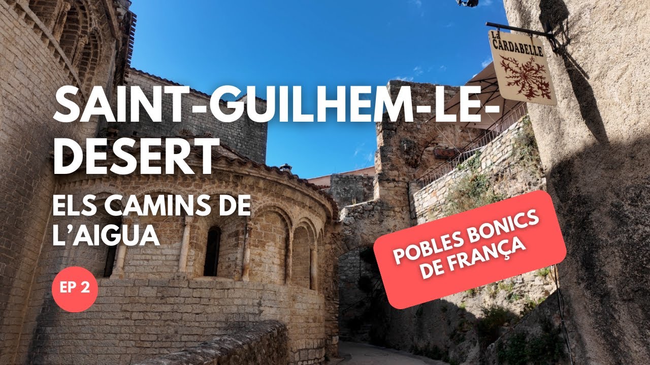 Saint-Guilhem-le-Désert i el Pont del Diable | Els Camins de l’Aigua - Ep 2 de dreamtraveldream