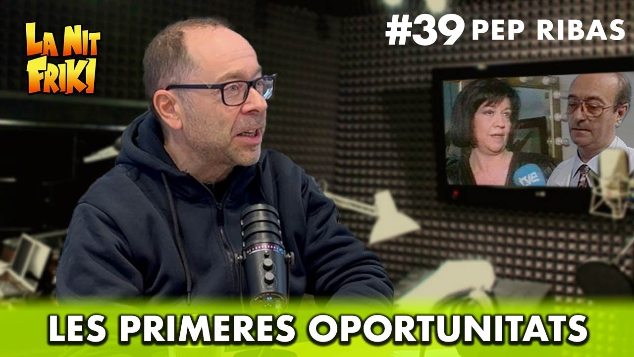 PEP RIBAS🎙️ a La Nit Friki - "LES PRIMERES OPORTUNITATS" de La Nit Friki