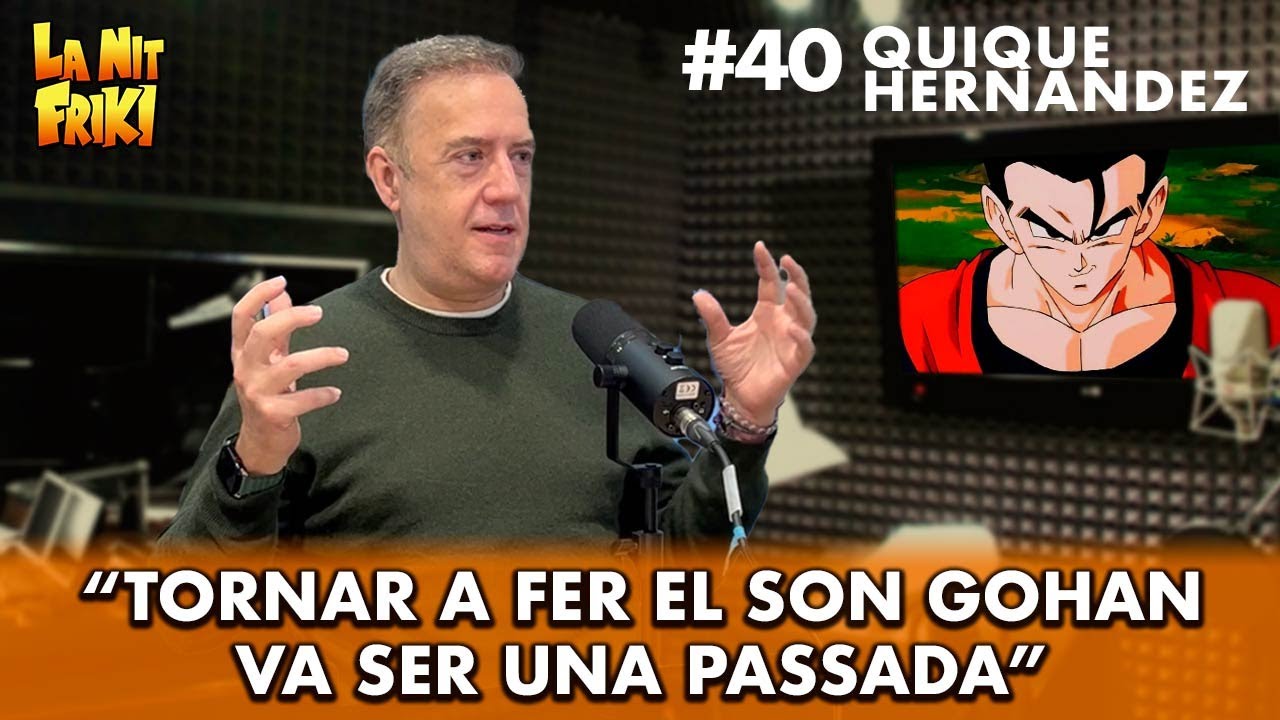 QUIQUE HERNÁNDEZ🎙️ - "Quan vaig tornar a fer el SON GOHAN després de tant de temps, va ser màgic" de La Nit Friki