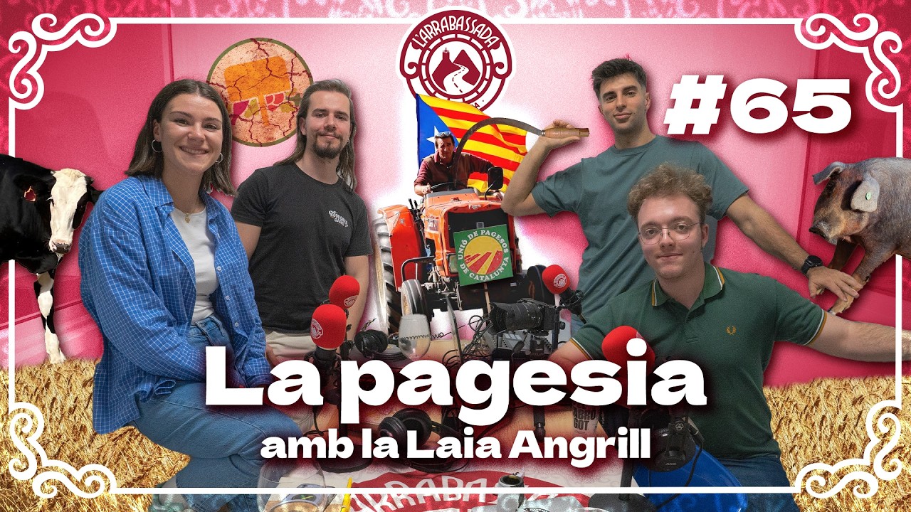 L'Arrabassada #65 - La pagesia (amb la Laia Angrill) de L'Arrabassada