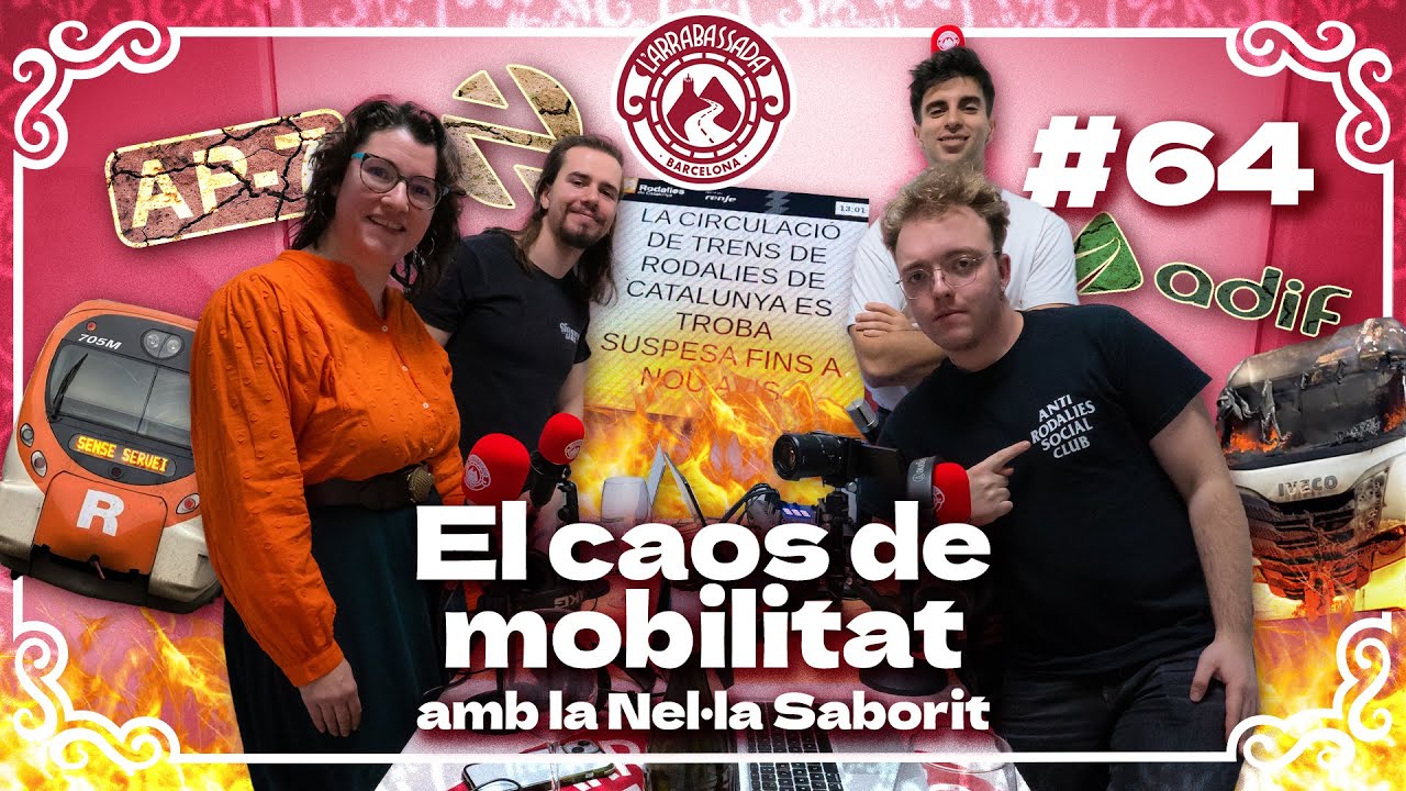 L'Arrabassada #64 - El caos de mobilitat (amb la Nel·la Saborit) de L'Arrabassada