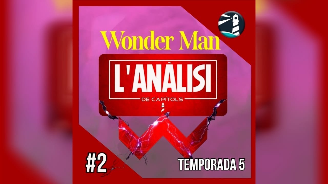 L'ANÀLISI DELS CAPÍTOLS - WONDER MAN - de El Far Friki de l'Empordà