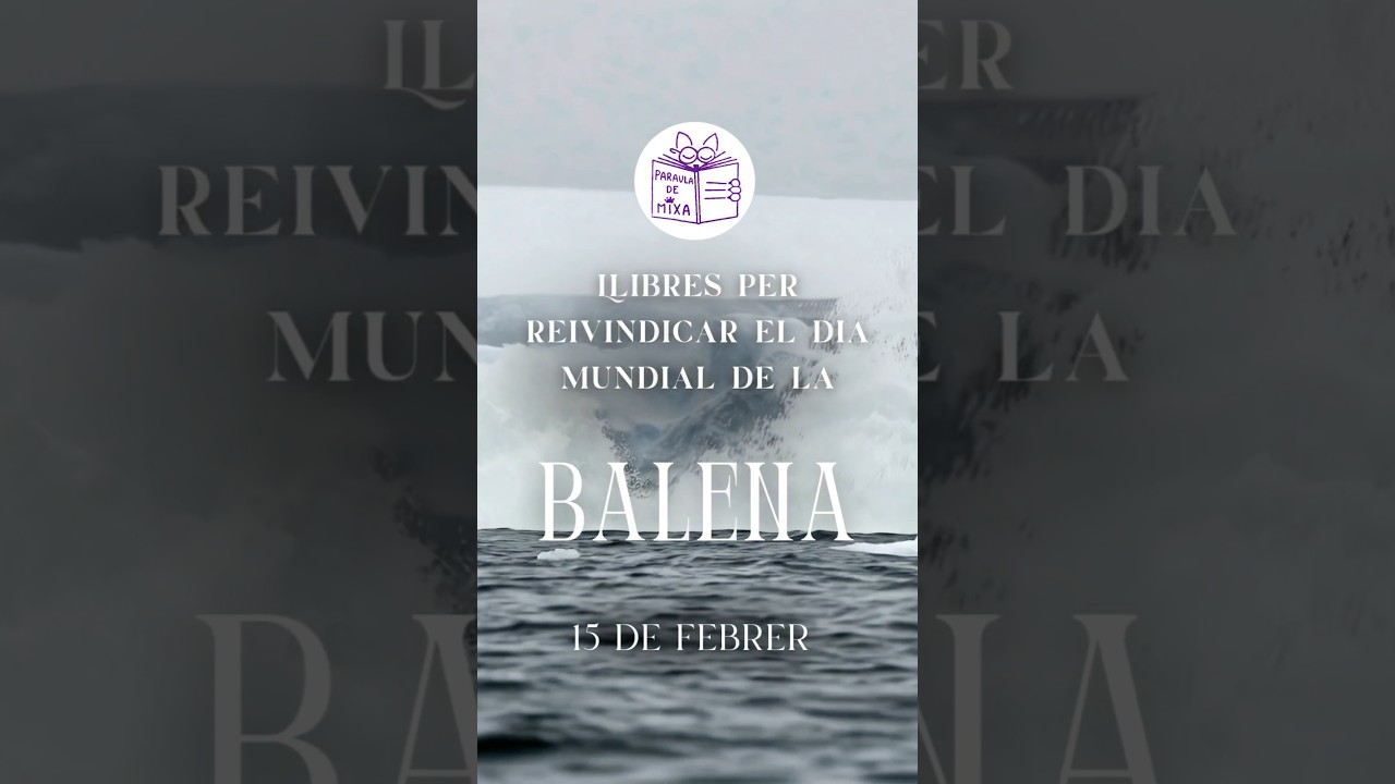 Llibres per celebrar el Dia Mundial de la Balena 🐳 de Paraula de Mixa