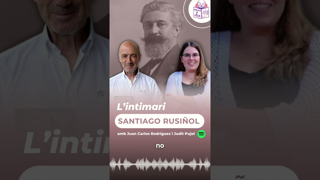 La personalitat de Santiago Rusiñol de Paraula de Mixa