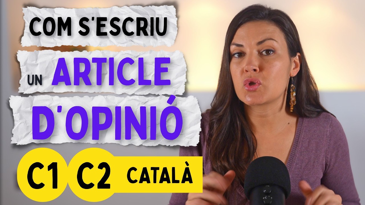 ✍🏼 Com s'escriu un ARTICLE d'OPINIÓ en català | Nivell C1 i C2 de Parlem d'escriure en català